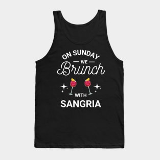 On Sunday We Brunch With Sangria - Sunday Brunch Funny Tank Top